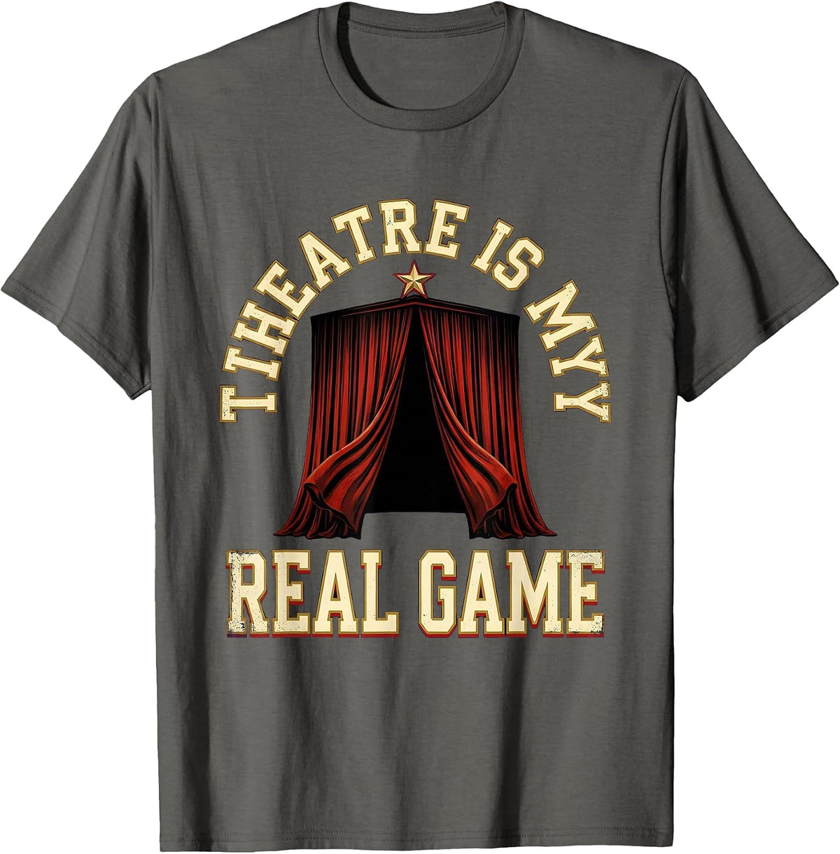 Men's Theatre Is My Real Game Funny Musical Theatre Actor Thespian T-Shirt - Asphalt Grey
