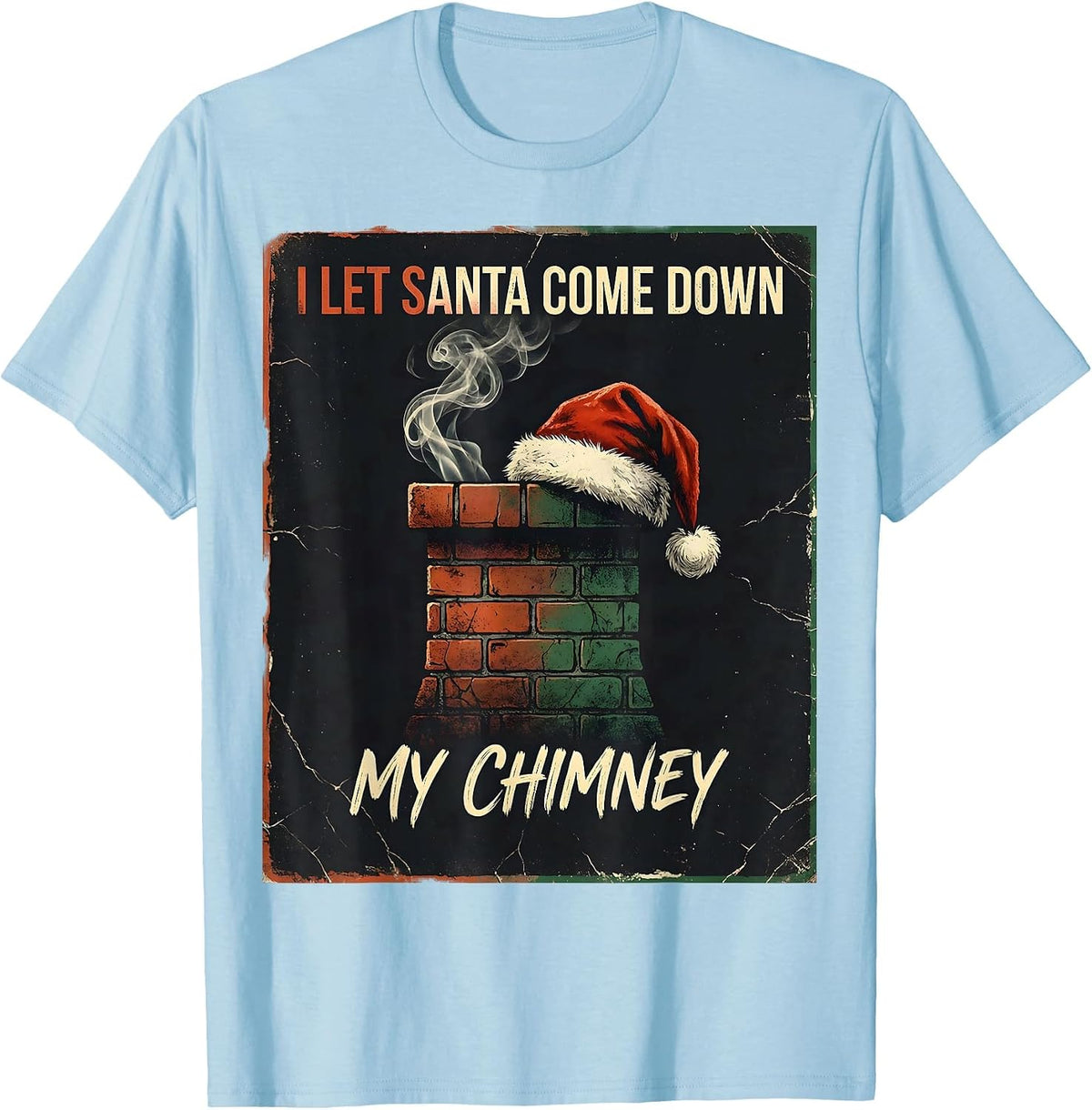 Men's I Let Santa Come Down My Chimney Distressed Funny Christmas T-Shirt - Baby Blue