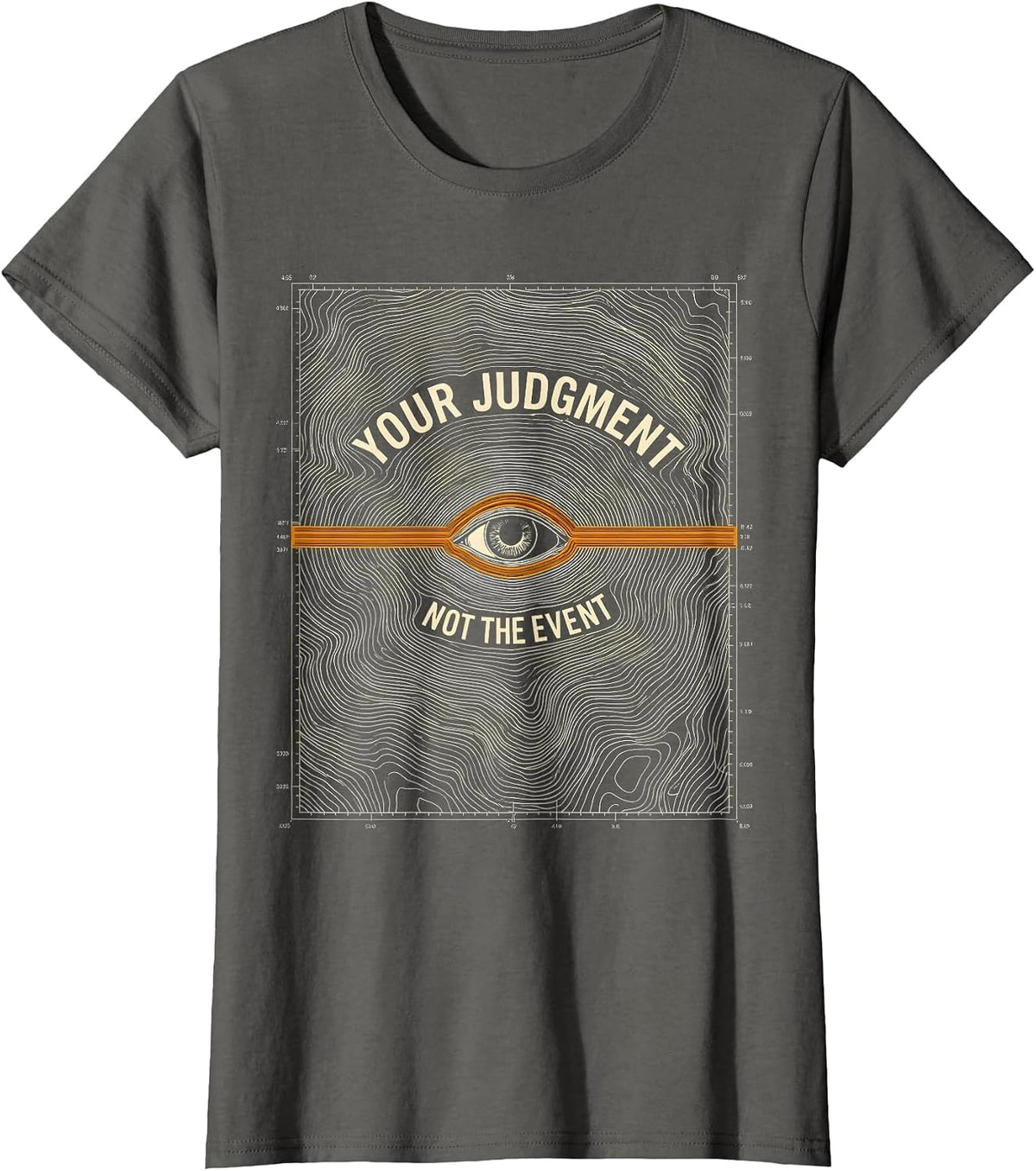 Women's Your Judgment Not The Event Stoic Philosophy Marcus Aurelius T-Shirt - Asphalt Grey