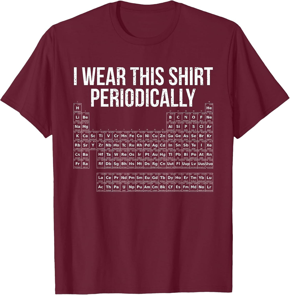 I wear This Shirt Periodically Chemistry Lab Pharma T-Shirt - Burgundy