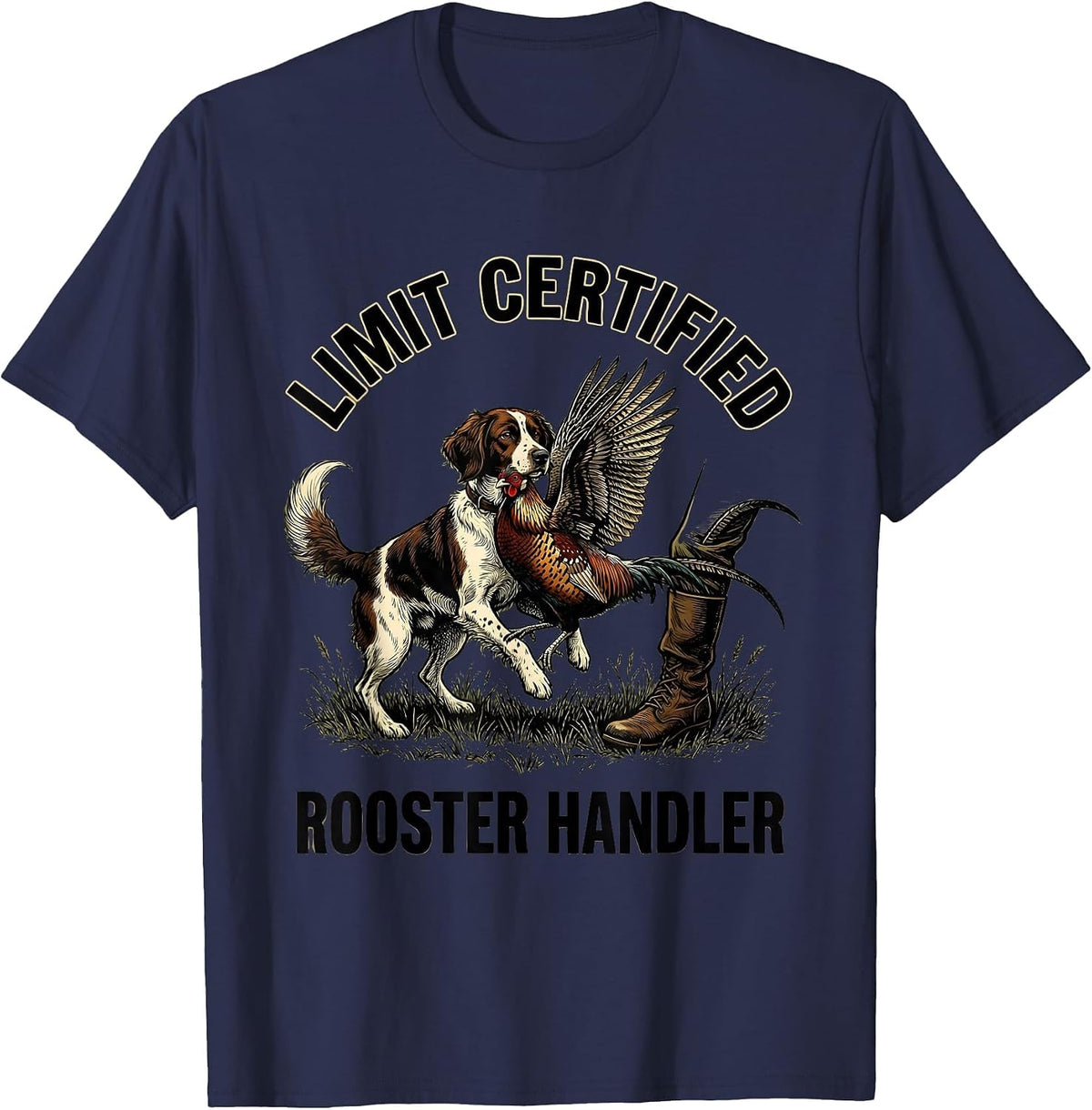 Men's Limit Certified Rooster Handler Funny Pheasant Hunter Bird T-Shirt - Navy Blue