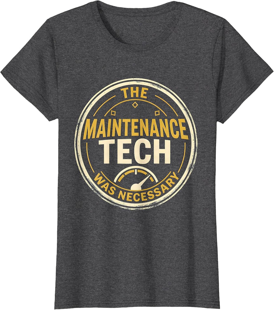 Women's The Maintenance Tech Was Necessary Funny Maintenance T-Shirt - Dark Heather Grey