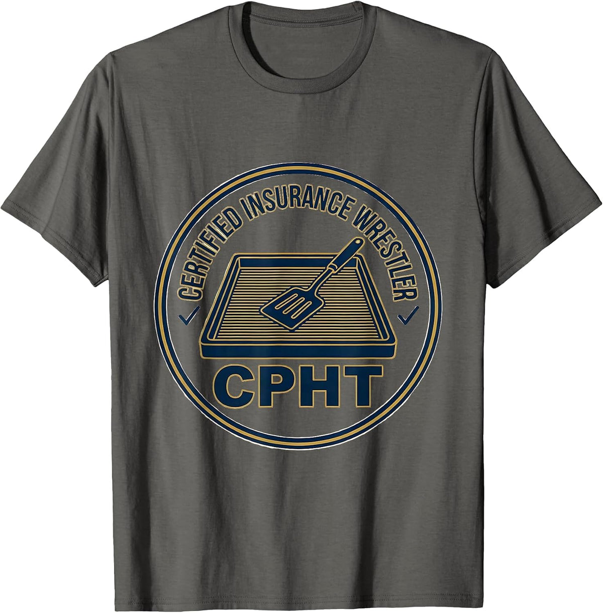 Men's Certified Insurance Wrestler, CPhT Funny Pharmacy Tech T-Shirt - Asphalt Grey