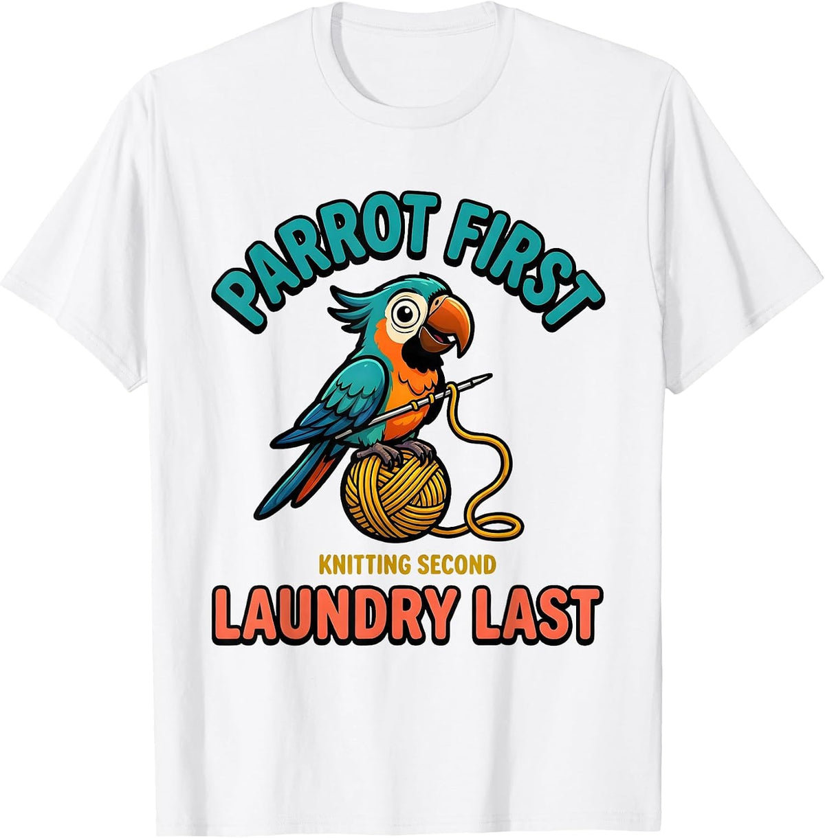 Men's Parrot First, Knitting Second, Laundry Last Funny Pet Lover T-Shirt - White