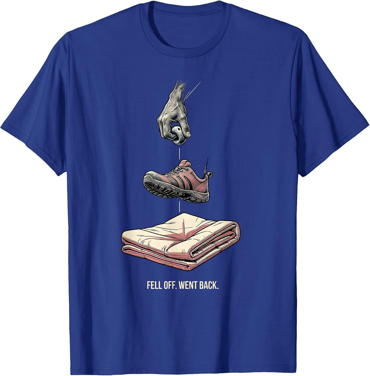 Men's Fell Off. Went Back Funny Rock Climbing Bouldering Gift T-Shirt - Royal Blue