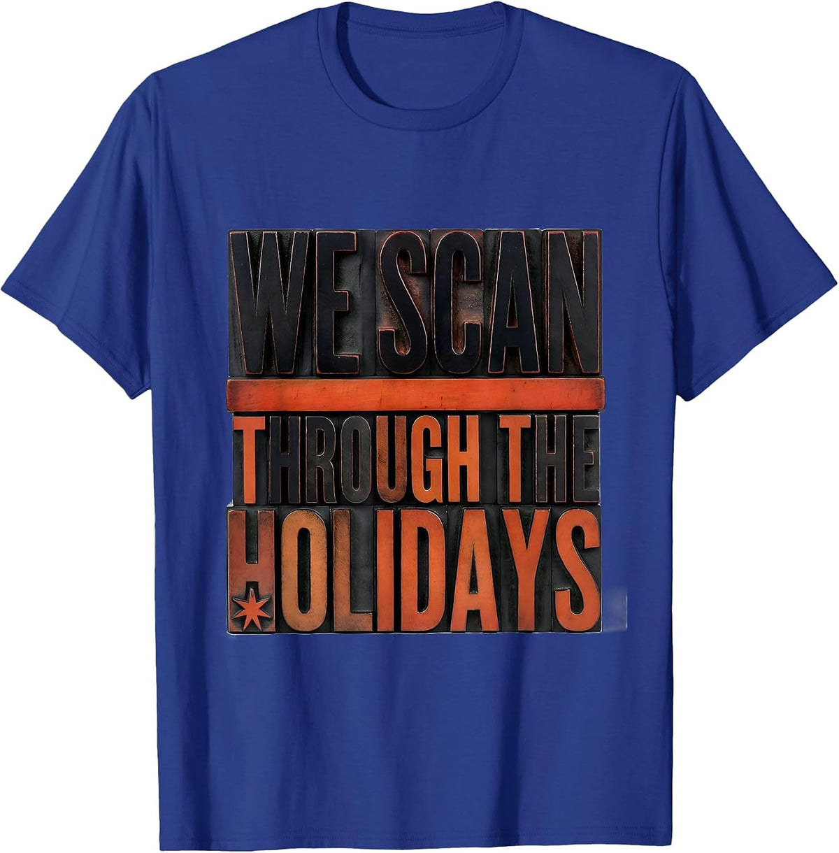 We Scan Through The Holidays Funny Sonographer Ultrasound T-Shirt - Royal Blue