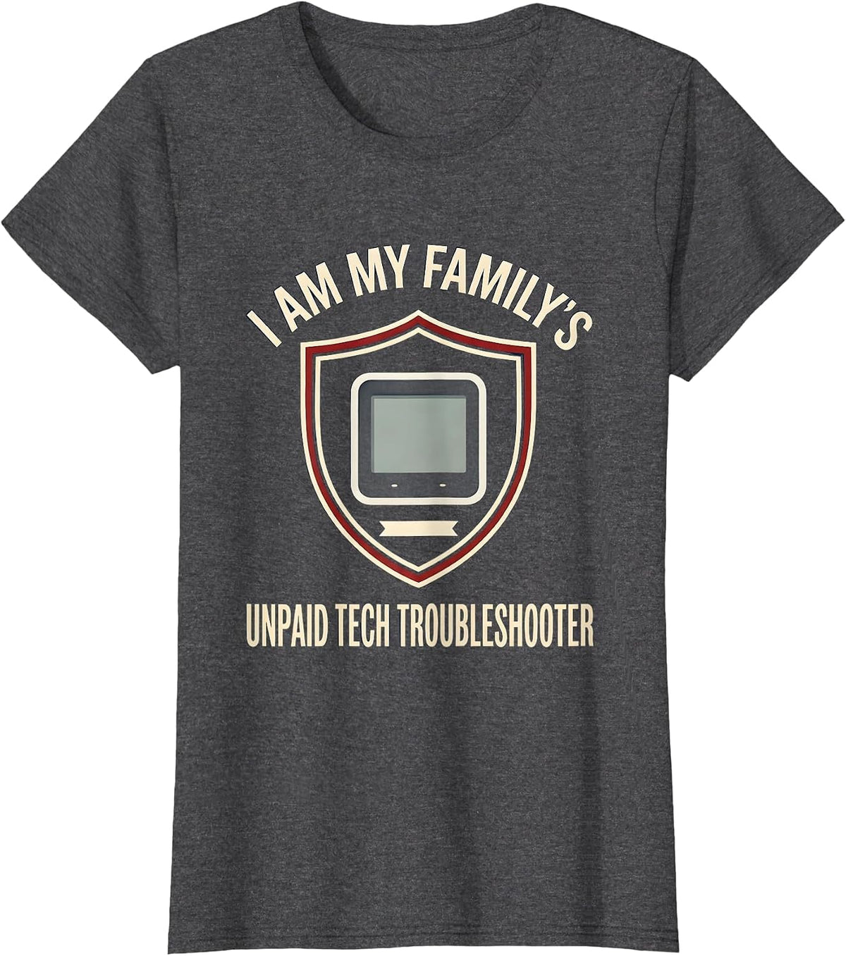 Women's I Am My Family's Unpaid Tech Troubleshooter Funny Tech T-Shirt - Dark Heather Grey