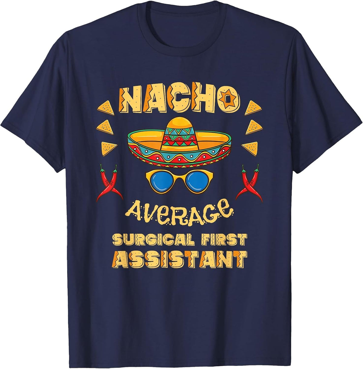 Nacho Average Surgical First Assistant Cinco De Mayo T-Shirt - Navy Blue