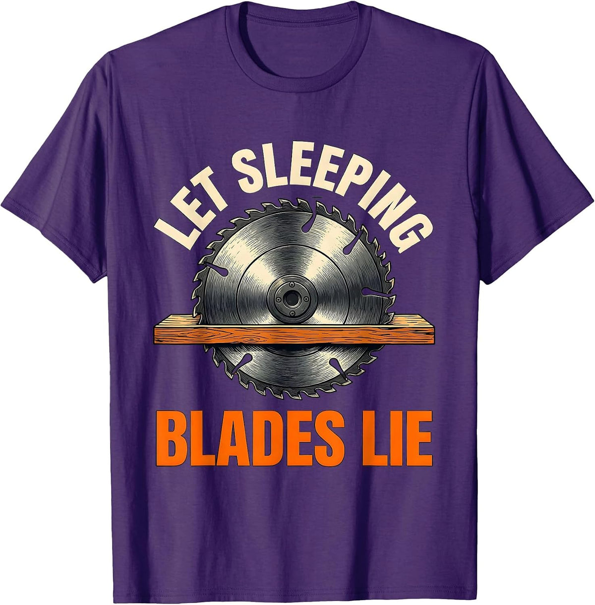 Let Sleeping Blades Lie Funny Woodworker Carpenter Tool T-Shirt - Purple
