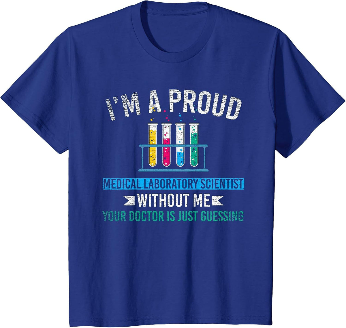 Lab Technologist Im A Proud Medical Laboratory Scientist T-Shirt - Royal Blue