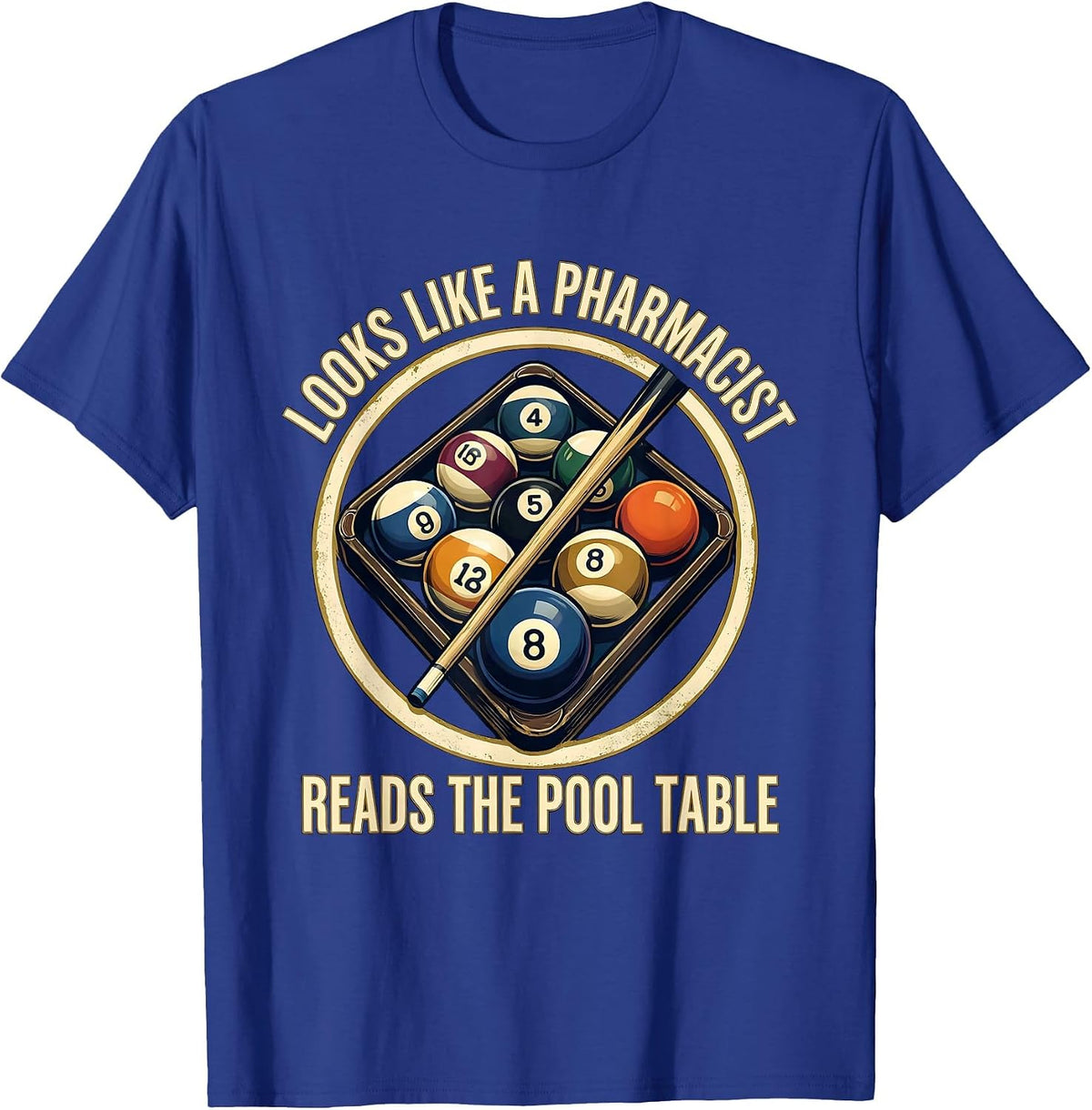 Looks Like A Pharmacist. Reads The Pool Table Pool Player T-Shirt - Royal Blue