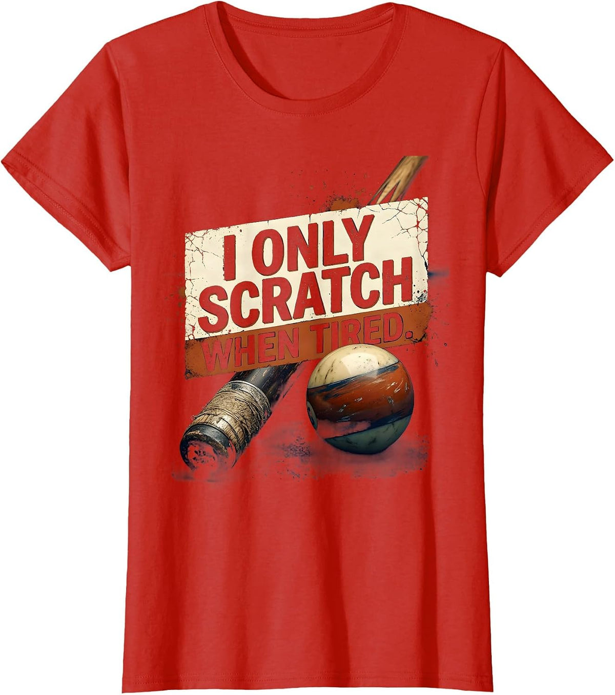 Women's I Only Scratch When Tired Distressed Billiards Pool Player T-Shirt - Red