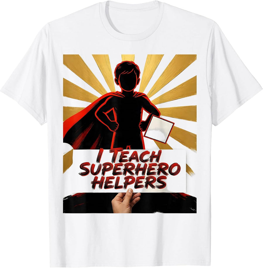 Men's I Teach Superhero Helpers Funny Teacher Appreciation Gift T-Shirt - White