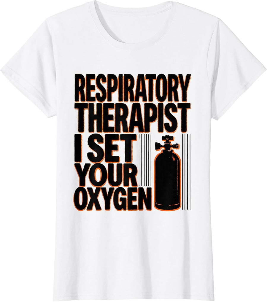 Women's Respiratory Therapist. I Set Your Oxygen Occupational Humor T-Shirt - White