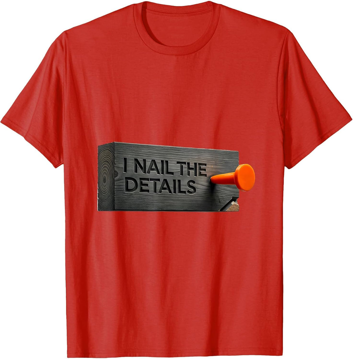 Men's I Nail The Details Funny Woodworking Carpenter Dad Humor T-Shirt - Red