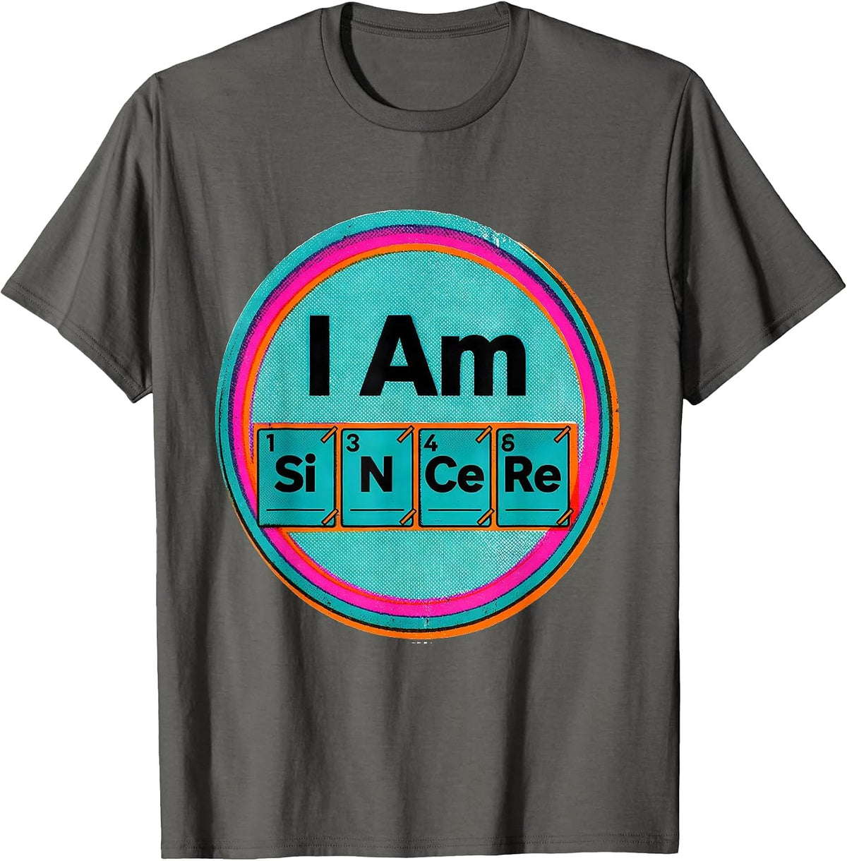 I Am SiNCeRe Risograph Science Teacher Chemistry Humor T-Shirt - Asphalt Grey