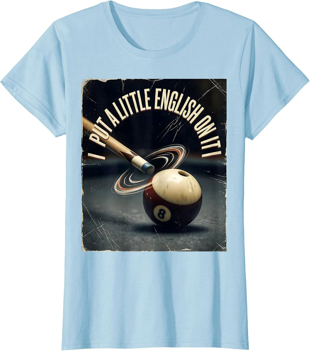 Women's I Put A Little English On It Funny Pool Player Billiard T-Shirt - Baby Blue