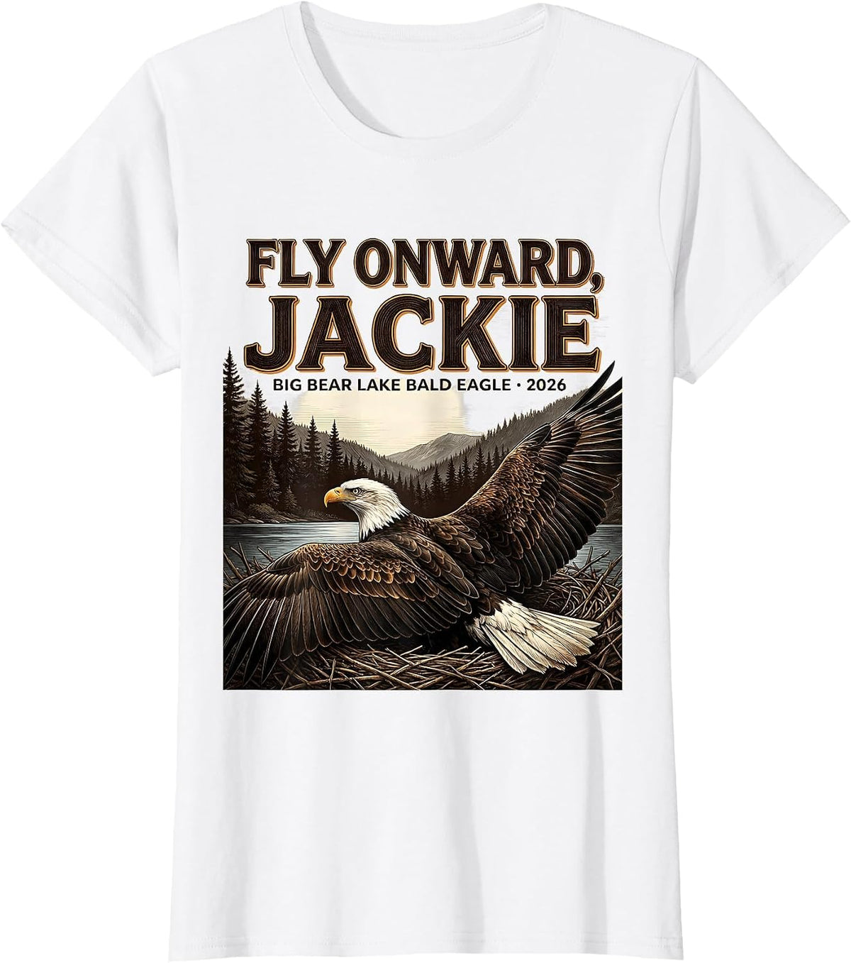 Fly Onward, Jackie · Big Bear Lake Bald Eagle · 2026 T-Shirt - White