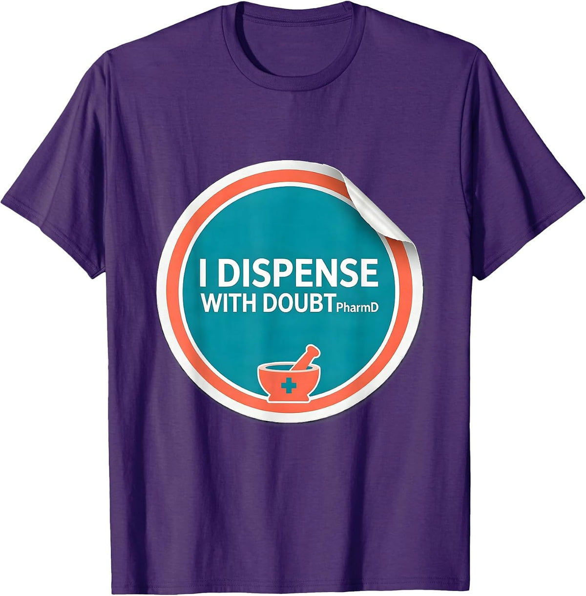 I Dispense With Doubt PharmD Funny Pharmacy Tech Humor T-Shirt - Purple