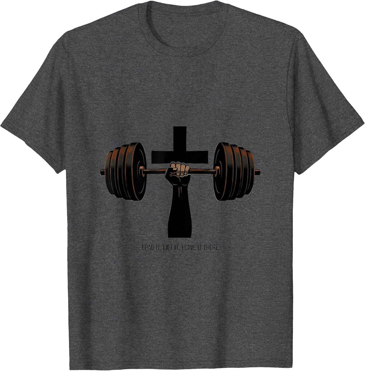 Load It Lift It Leave It There Christian Athlete Faith Gift T-Shirt - Dark Heather Grey