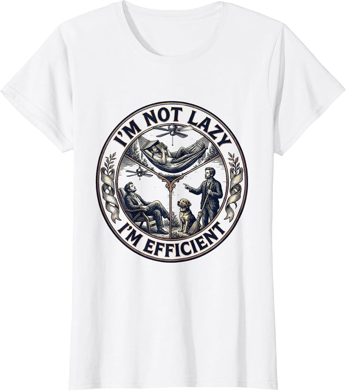 Women's I'm Not Lazy I'm Efficient Funny Humor Design T-Shirt - White
