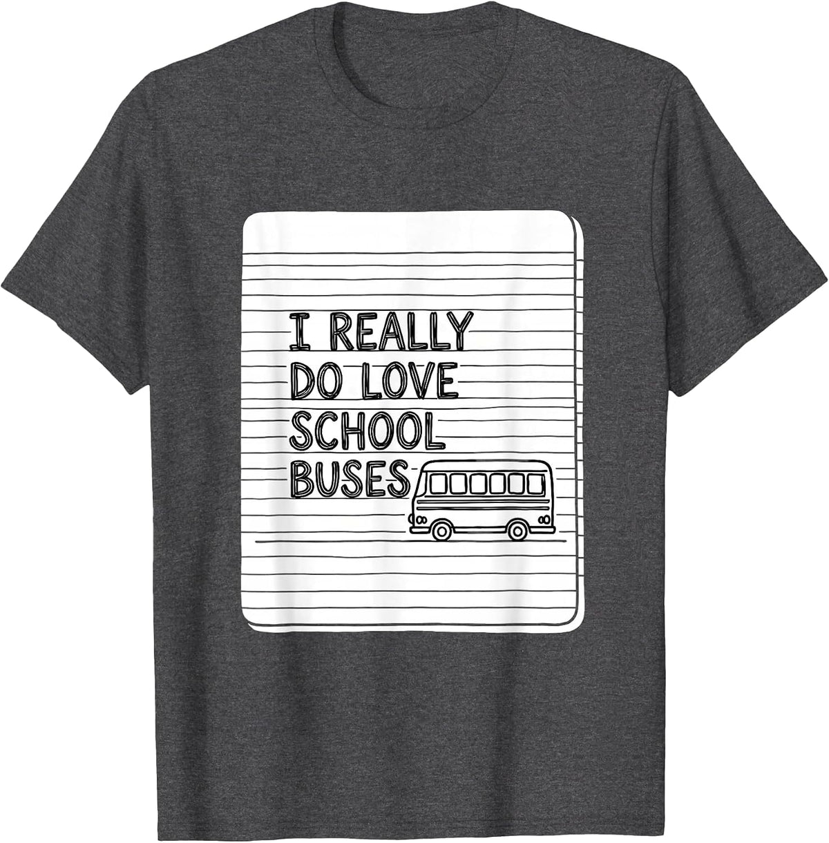 Men's I Really Do Love School Buses Funny School Bus Driver T-Shirt - Dark Heather Grey