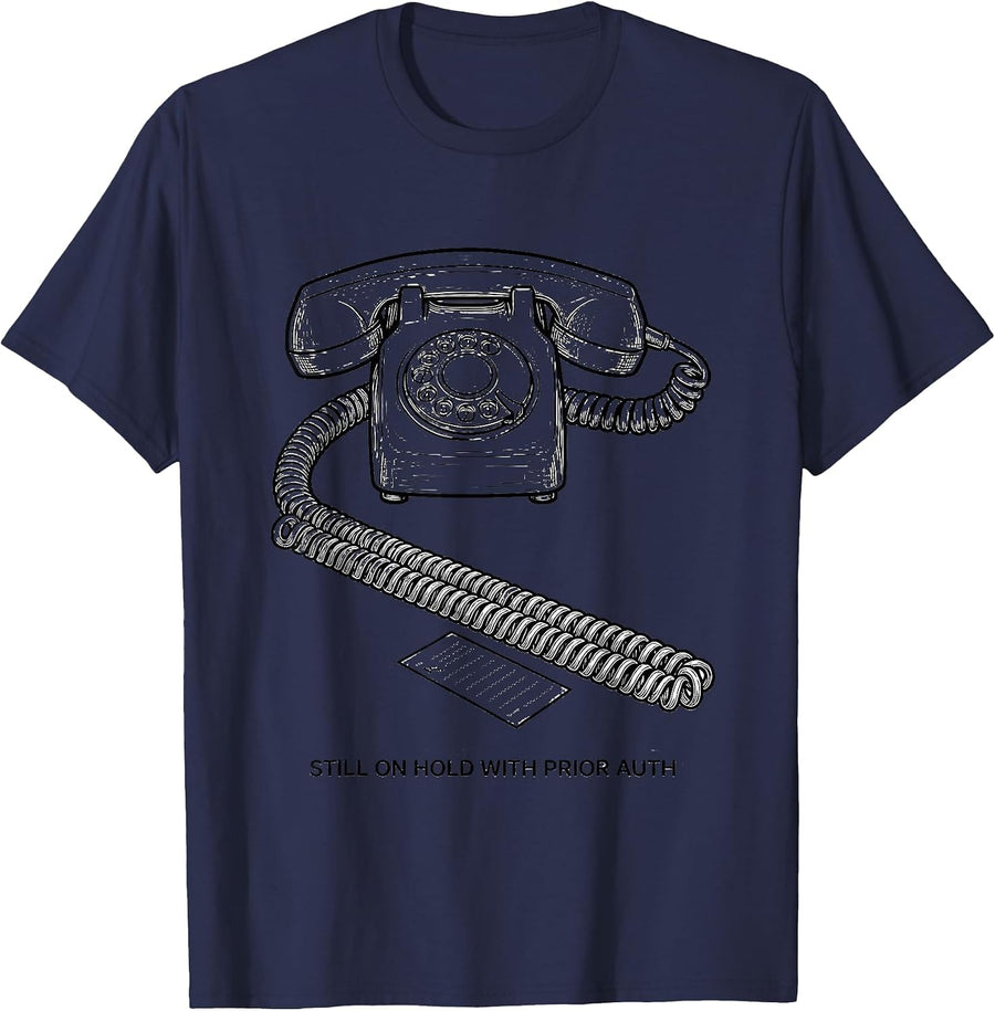 Still On Hold With Prior Auth Funny Pharmacy Tech Pharmacist T-Shirt - Navy Blue