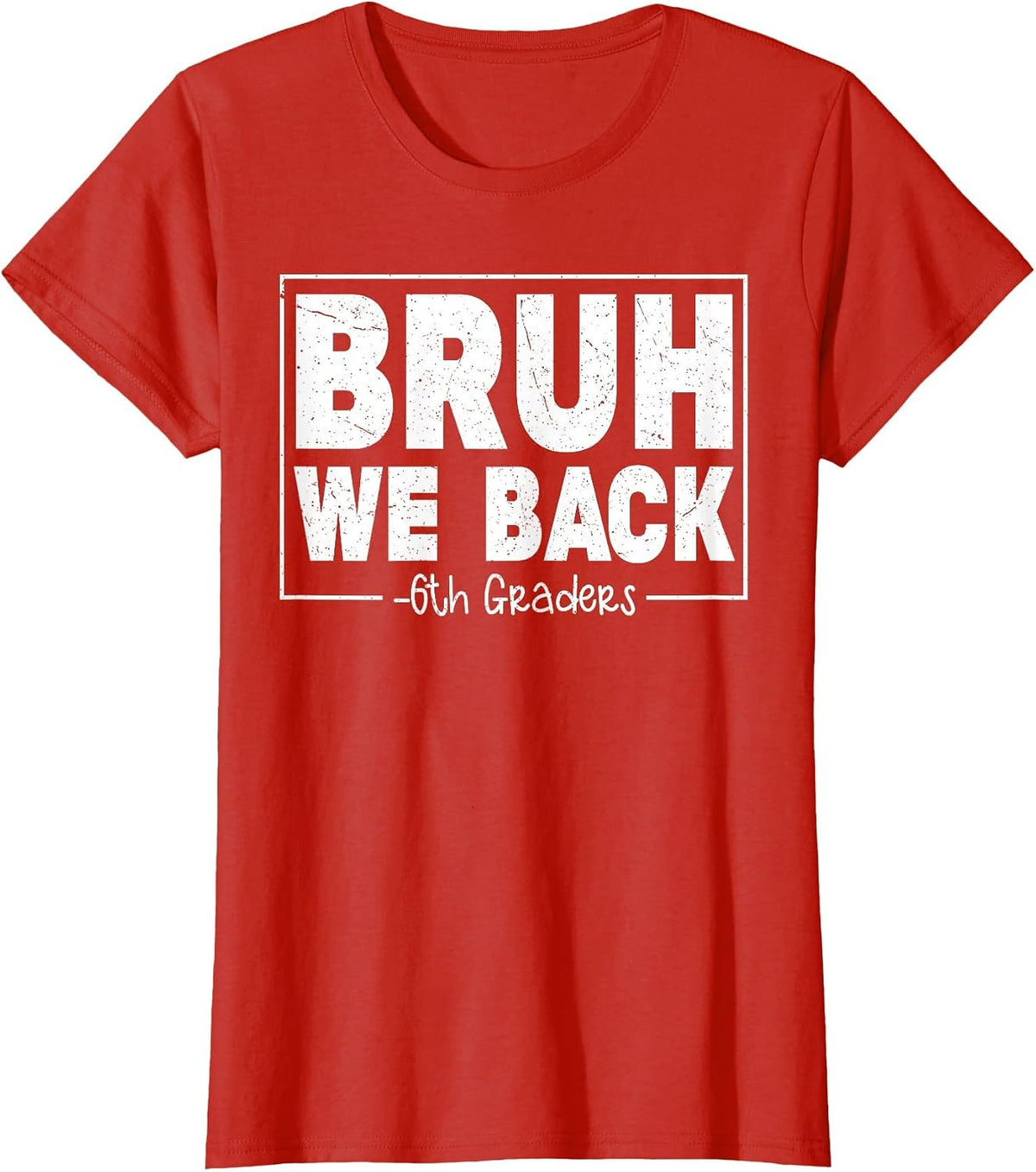 Bruh, we Support Sixth Graders on First Day of 6th Grade, boy, Girl T-Shirt - Red