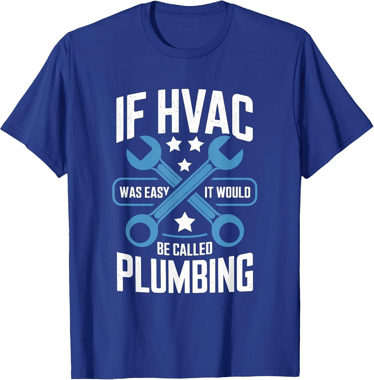 If HVAC was Easy It Would Be Called Plumbing, HVAC Tech T-Shirt - Royal Blue