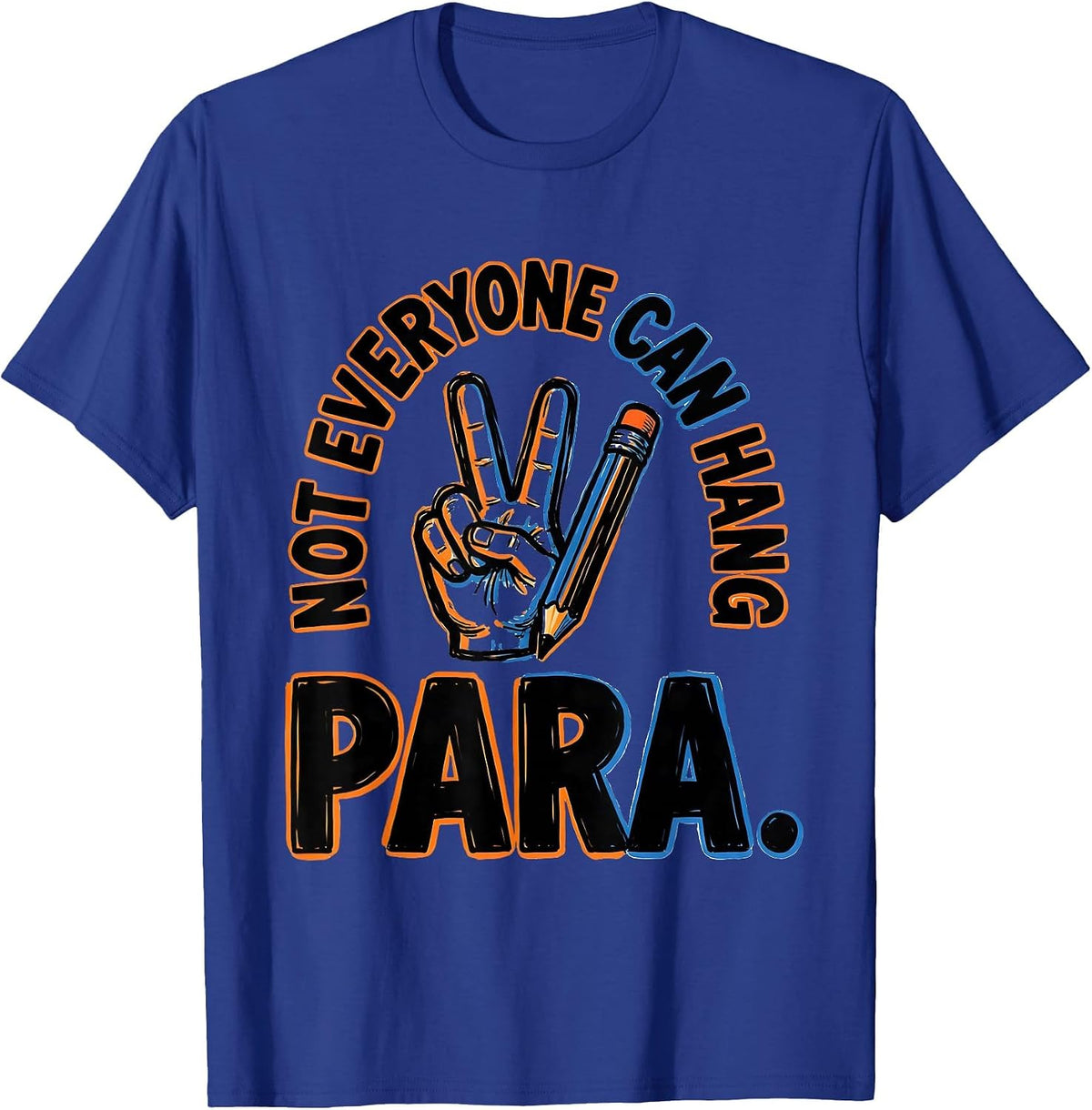 Men's Not Everyone Can Hang Para Funny Paraprofessional Teacher T-Shirt - Royal Blue