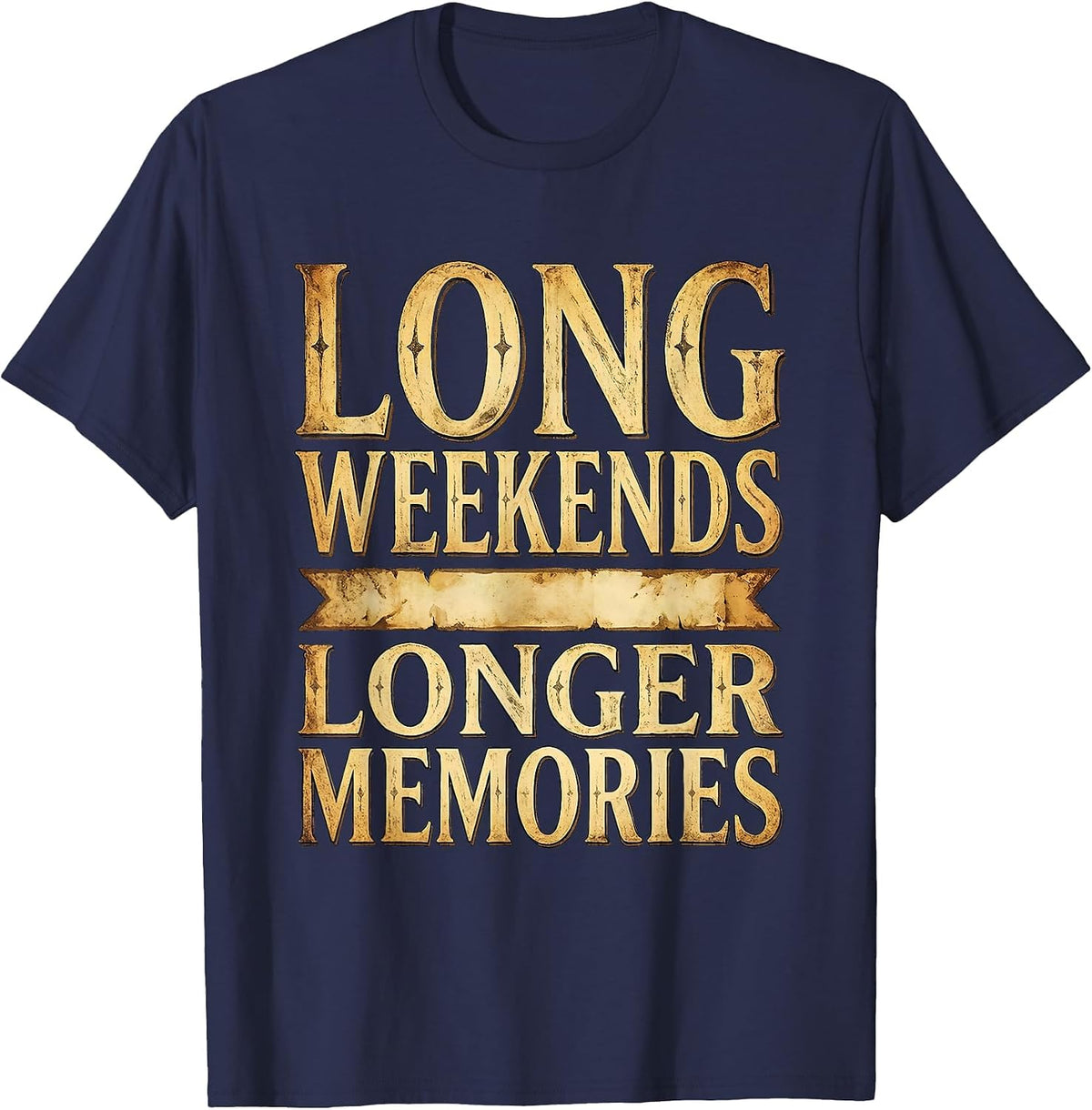Long Weekends Longer Memories Labor Day Design T-Shirt - Navy Blue