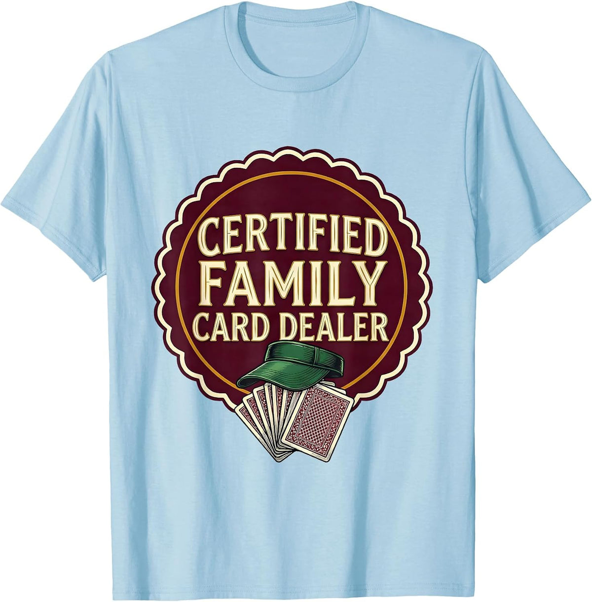 Men's Certified Family Card Dealer Funny Gambler Poker Player T-Shirt - Baby Blue