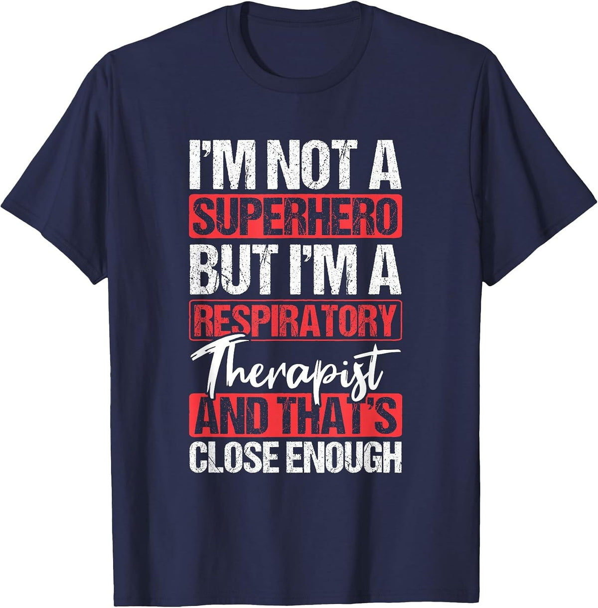 No Superhero Close Enough Respiratory Therapist T-Shirt - Navy Blue
