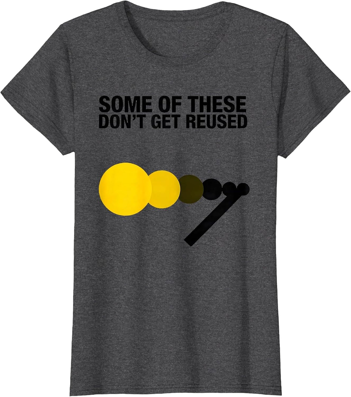 Women's Some Of These Don't Get Reused Funny Chemistry Teacher T-Shirt - Dark Heather Grey