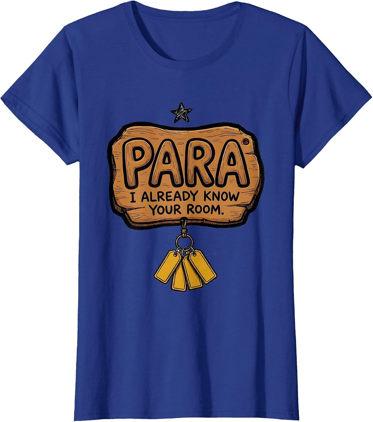 Women's PARA I Already Know Your Room Funny Paraprofessional Back T-Shirt - Royal Blue