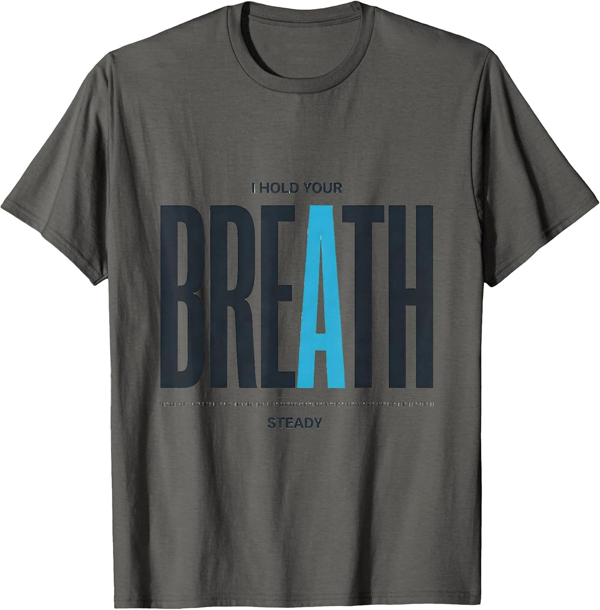 I Hold Your Breath Steady Funny Respiratory Therapist RT T-Shirt - Asphalt Grey