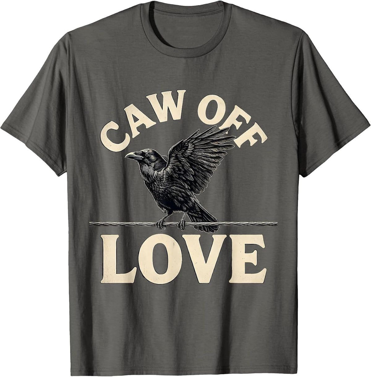 Caw Off, Love Funny Crow Gothic Dark Humor Halloween T-Shirt - Asphalt Grey