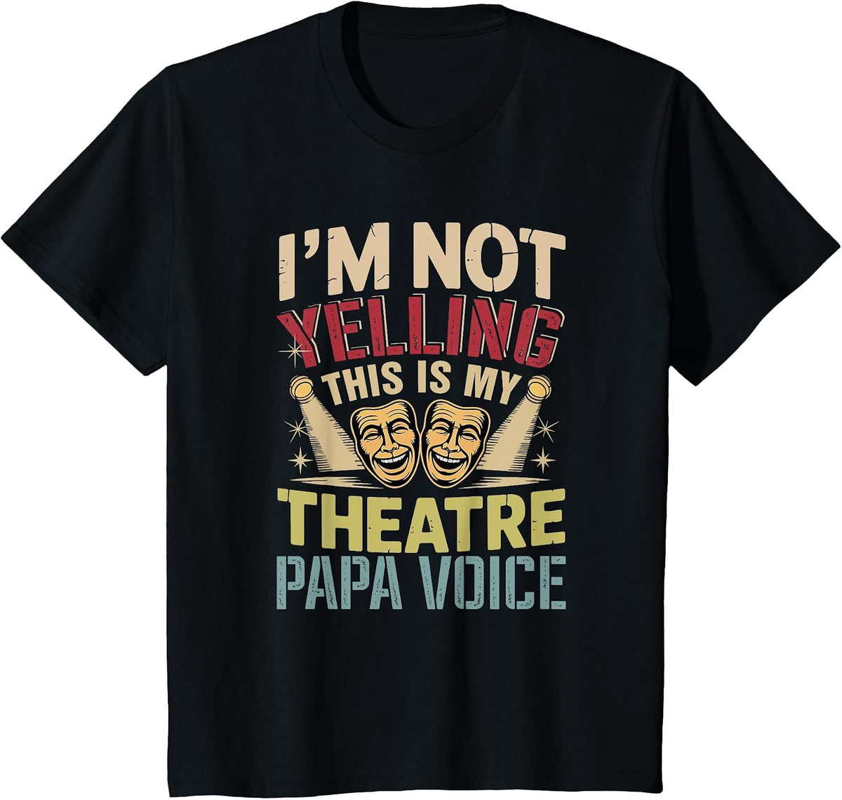 Not Yelling Funny Joke Theatre Papa Voice Actor Lover T-Shirt - Black