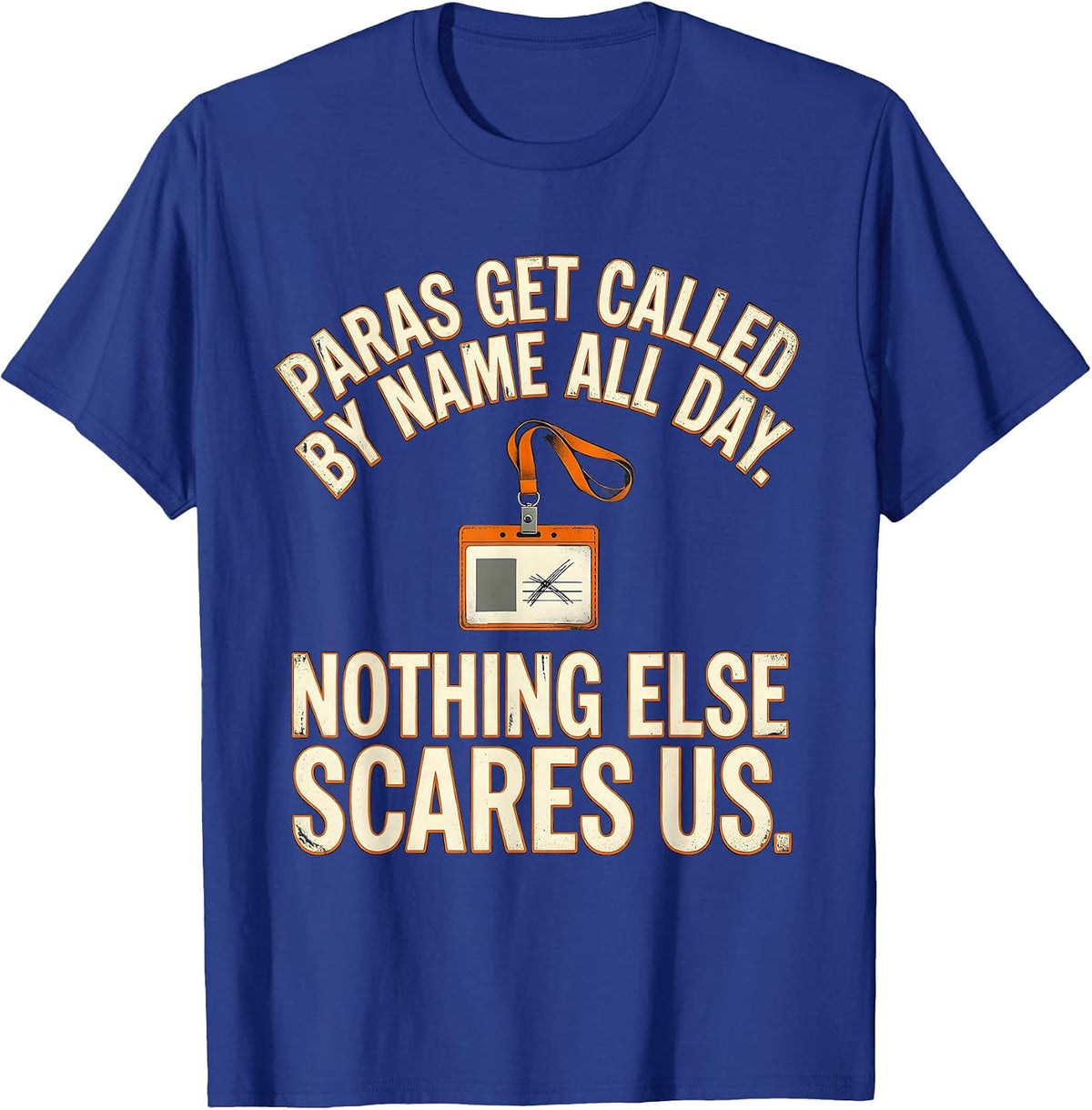 Men's Paras Get Called By Name All Day. Nothing Else Scares Us. T-Shirt - Royal Blue