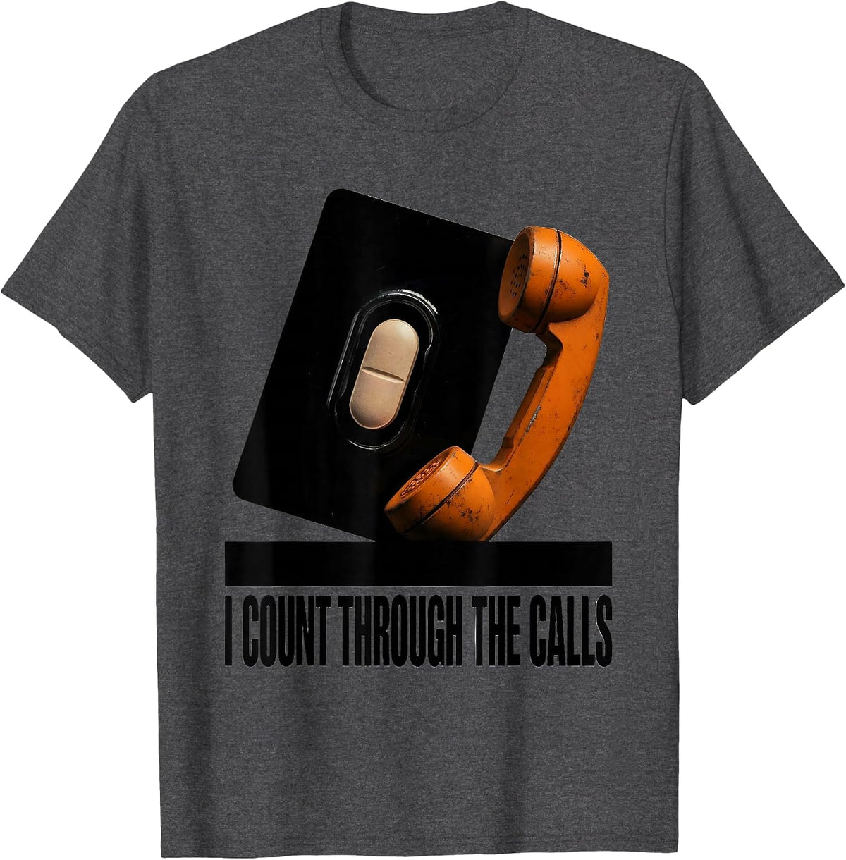 I Count Through The Calls Funny Pharmacy Tech Technician T-Shirt - Dark Heather Grey