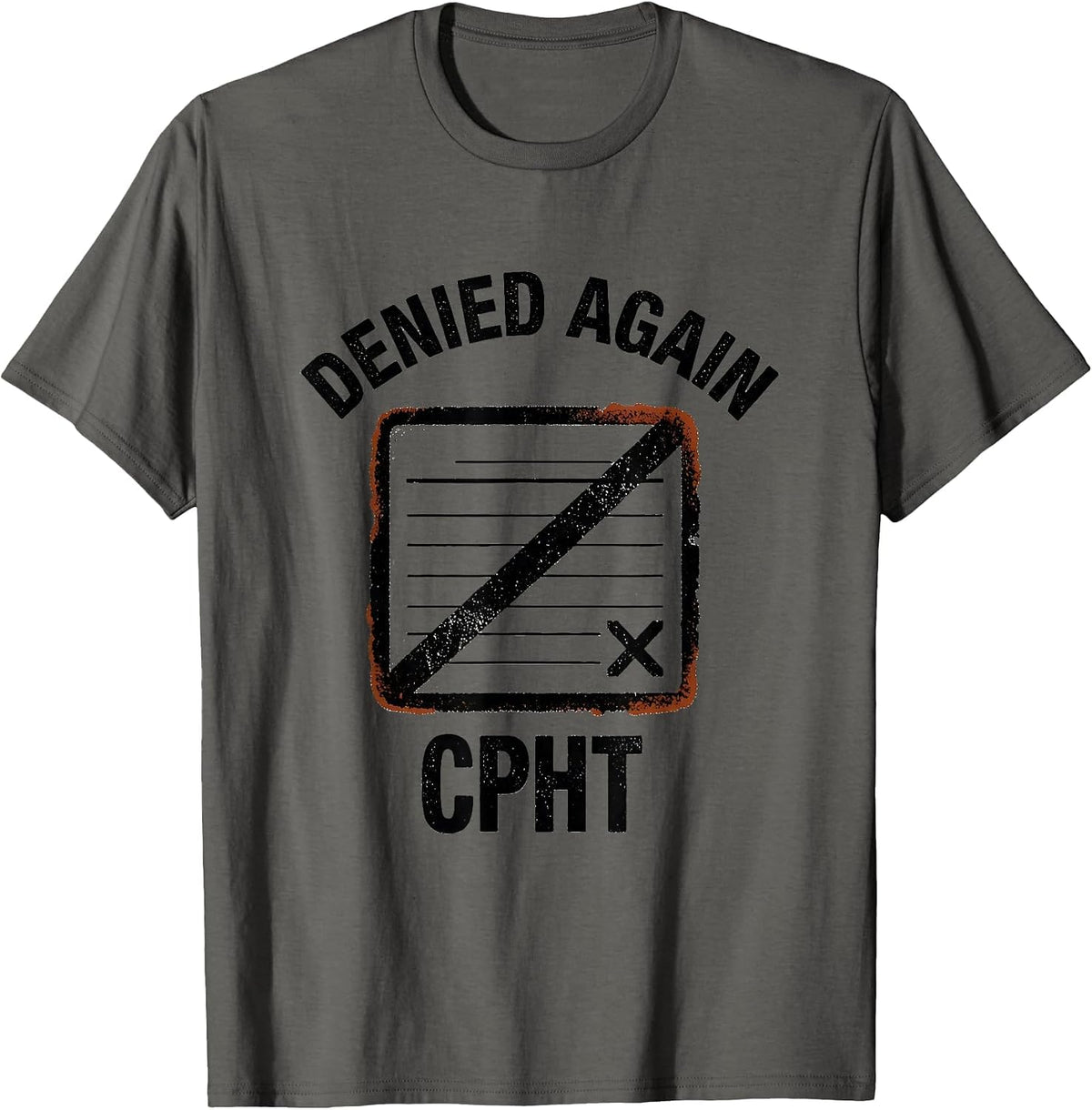 Denied Again, CPhT Funny Pharmacy Tech Pharmacist Humor T-Shirt - Asphalt Grey