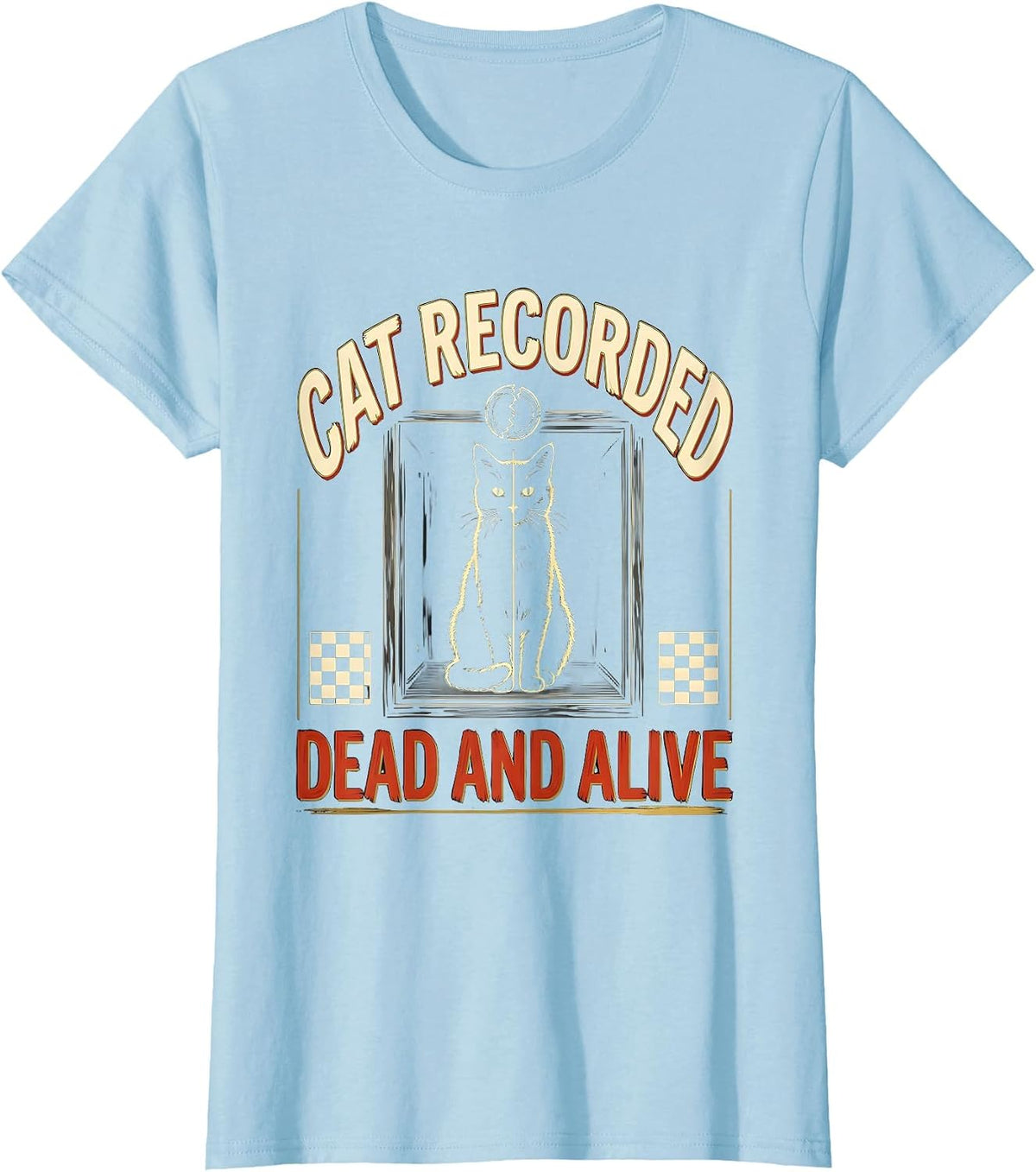 Women's Cat Recorded Dead And Alive Funny Quantum Physics Science T-Shirt - Baby Blue