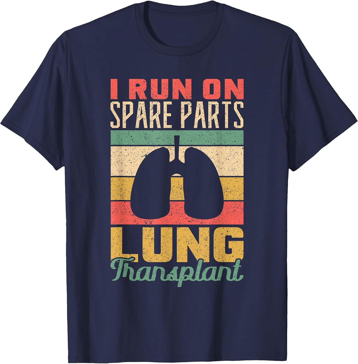 I Run on Spare Parts Lung Transplant Lung Transplantation T-Shirt - Navy Blue