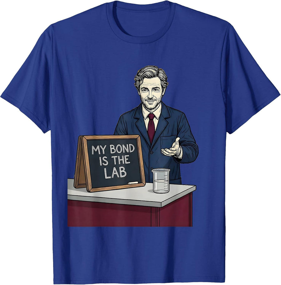 My Bond Is The Lab Funny Science Teacher Chemistry Humor T-Shirt - Royal Blue