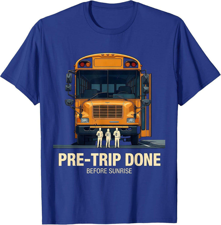 Pre-Trip Done Before Sunrise Funny School Bus Driver Back To T-Shirt - Royal Blue