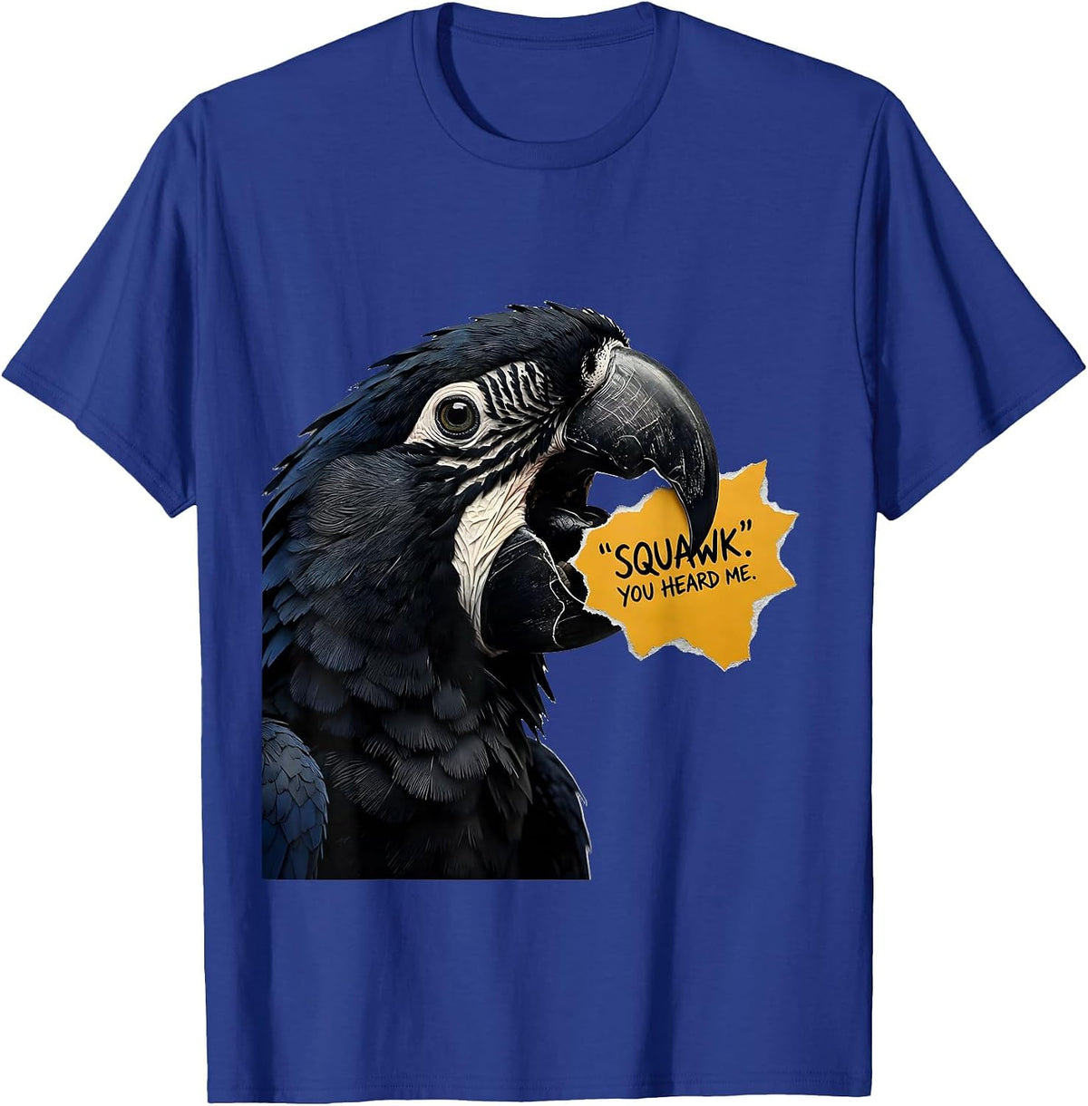 SQUAWK YOU HEARD ME Funny Parrot Lover Bird Humor T-Shirt - Royal Blue
