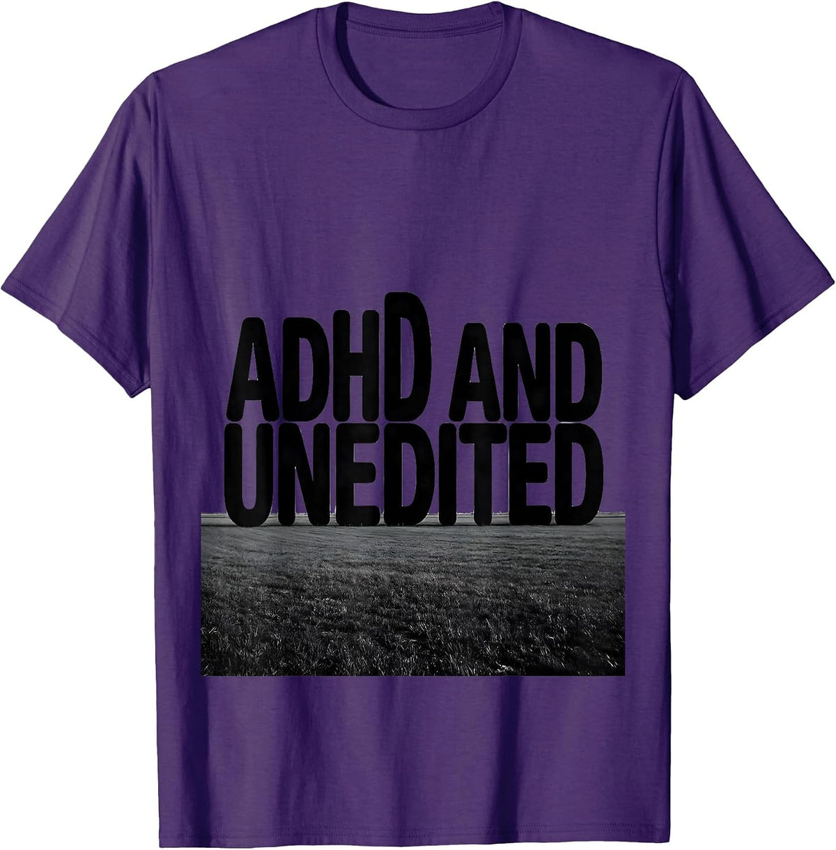 Men's ADHD And Unedited Funny Neurodiversity Awareness ADHD Humor T-Shirt - Purple