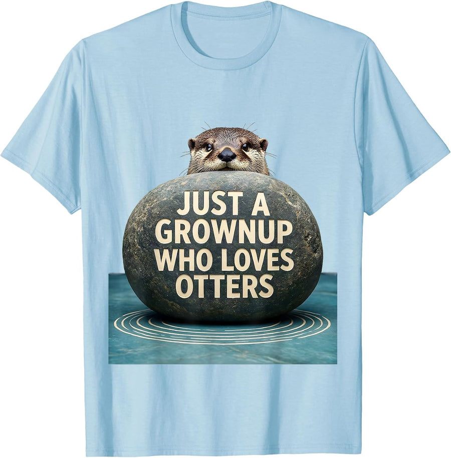 Just A Grownup Who Loves Otters Funny Otter Lover Gift T-Shirt - Baby Blue
