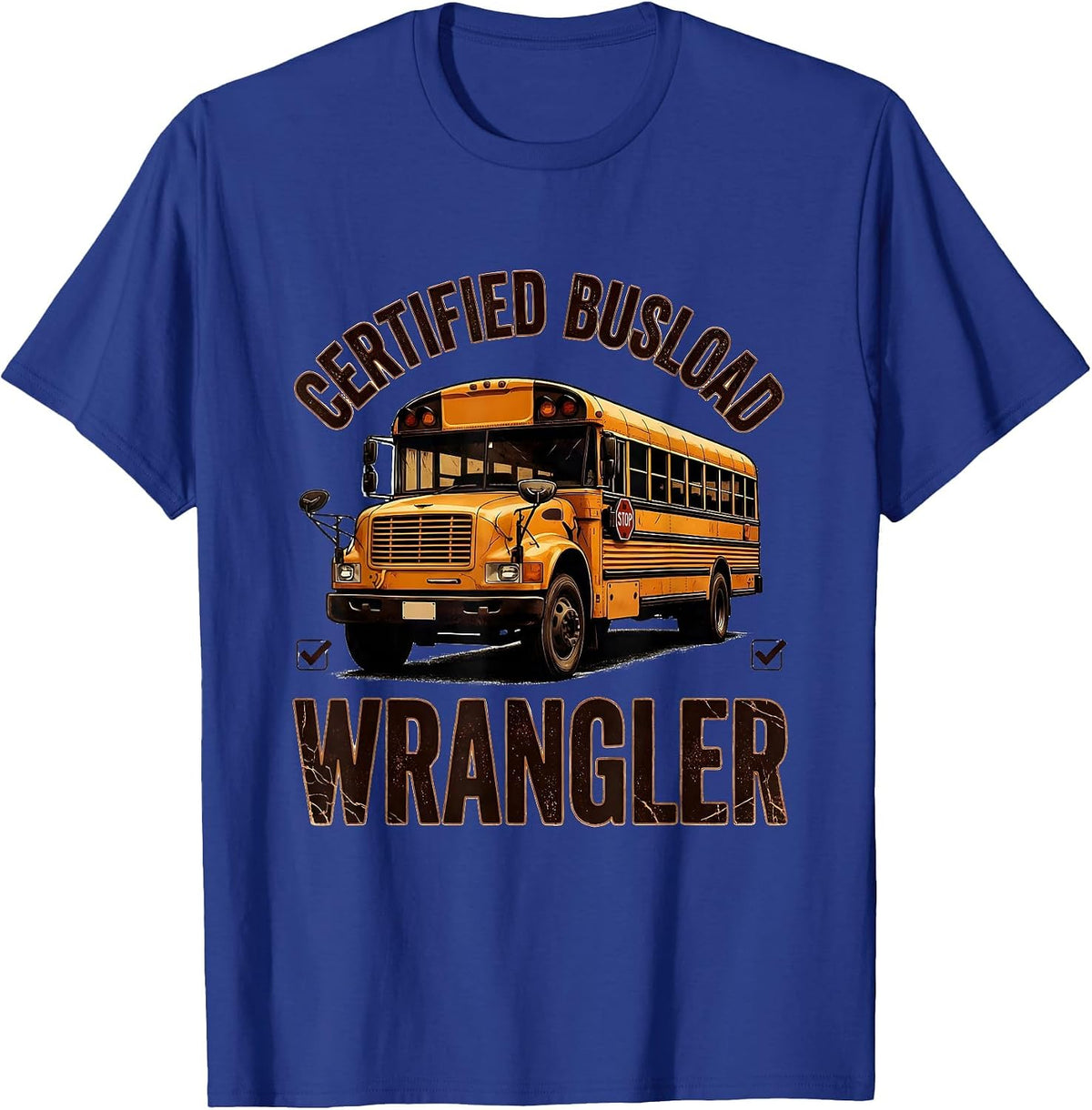 Certified Busload Wrangler Funny School Bus Driver T-Shirt - Royal Blue
