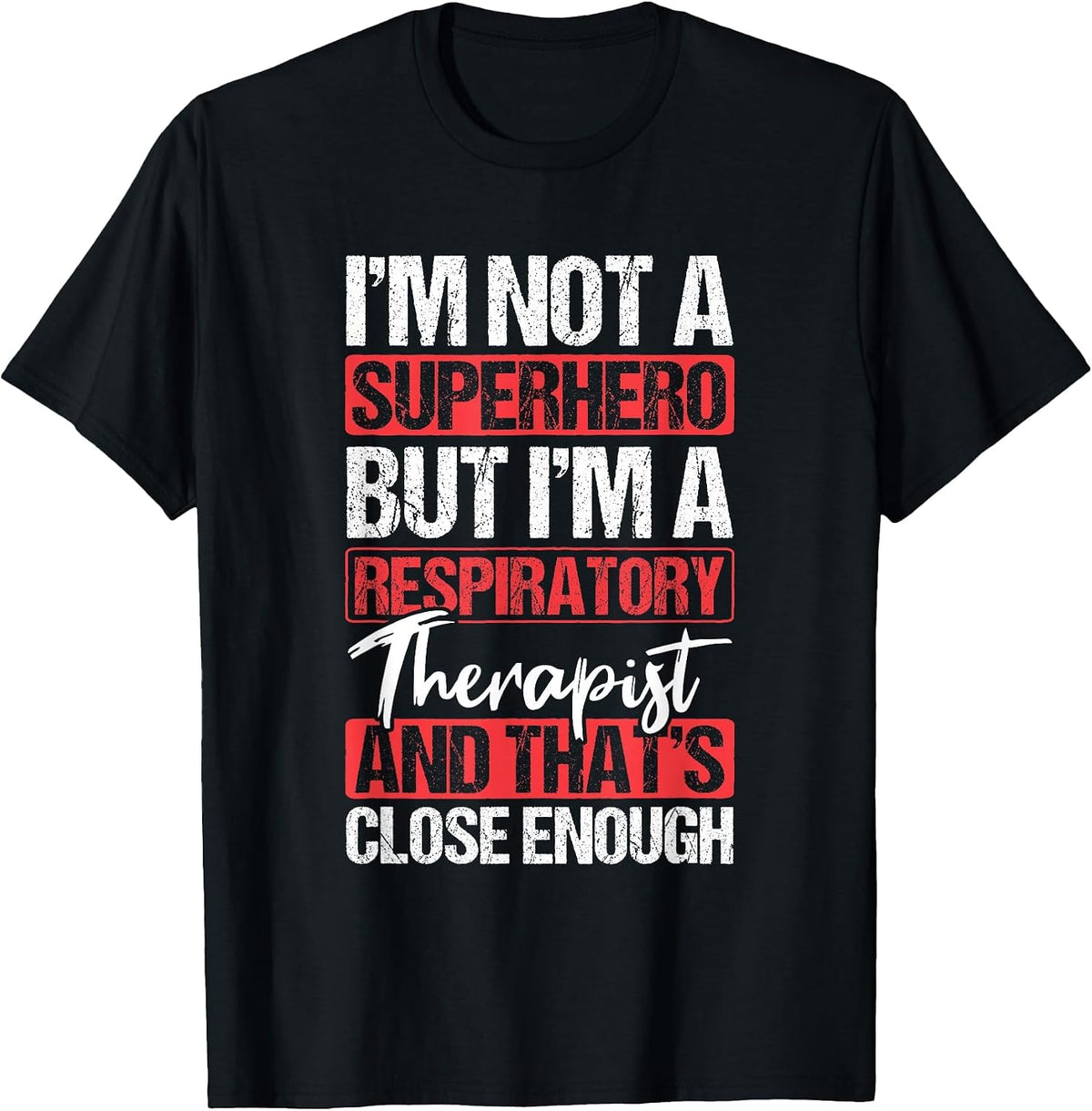 No Superhero Close Enough Respiratory Therapist T-Shirt - Black